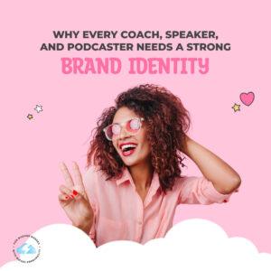 Why Every Coach, Speaker, and Podcaster Needs a Strong Brand Identity
